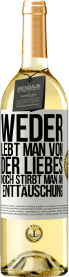 29,95 € Kostenloser Versand | Weißwein WHITE Ausgabe Weder lebt man von der Liebes noch stirbt man an Enttäuschung Weißes Etikett. Anpassbares Etikett Junger Wein Ernte 2024 Verdejo