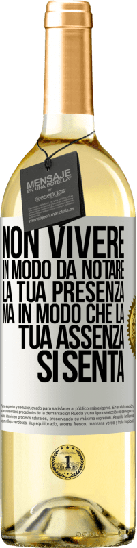 29,95 € Spedizione Gratuita | Vino bianco Edizione WHITE Non vivere in modo da notare la tua presenza, ma in modo che la tua assenza si senta Etichetta Bianca. Etichetta personalizzabile Vino giovane Raccogliere 2024 Verdejo