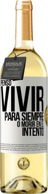 29,95 € Envío gratis | Vino Blanco Edición WHITE Pienso vivir para siempre, o morir en el intento Etiqueta Blanca. Etiqueta personalizable Vino joven Cosecha 2025 Verdejo