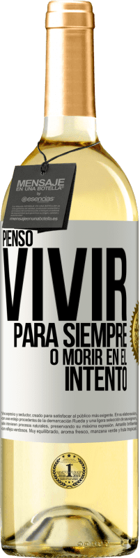 29,95 € Envío gratis | Vino Blanco Edición WHITE Pienso vivir para siempre, o morir en el intento Etiqueta Blanca. Etiqueta personalizable Vino joven Cosecha 2024 Verdejo