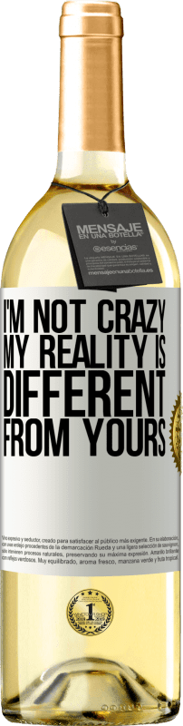 29,95 € Бесплатная доставка | Белое вино Издание WHITE Я не сумасшедший, моя реальность отличается от вашей Белая этикетка. Настраиваемая этикетка Молодое вино Урожай 2023 Verdejo