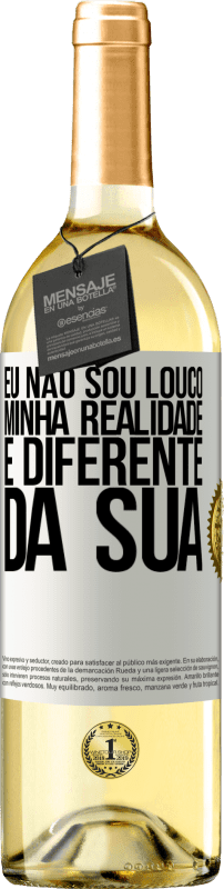 29,95 € Envio grátis | Vinho branco Edição WHITE Eu não sou louco, minha realidade é diferente da sua Etiqueta Branca. Etiqueta personalizável Vinho jovem Colheita 2024 Verdejo