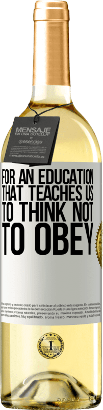 29,95 € Free Shipping | White Wine WHITE Edition For an education that teaches us to think not to obey White Label. Customizable label Young wine Harvest 2025 Verdejo