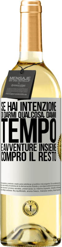 29,95 € Spedizione Gratuita | Vino bianco Edizione WHITE Se hai intenzione di darmi qualcosa, dammi tempo e avventure insieme. Compro il resto Etichetta Bianca. Etichetta personalizzabile Vino giovane Raccogliere 2024 Verdejo