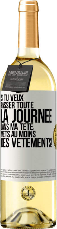 29,95 € Envoi gratuit | Vin blanc Édition WHITE Si tu veux passer toute la journée dans ma tête, mets au moins des vêtements! Étiquette Blanche. Étiquette personnalisable Vin jeune Récolte 2024 Verdejo