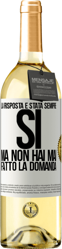 29,95 € Spedizione Gratuita | Vino bianco Edizione WHITE La risposta è stata sempre SÌ. Ma non hai mai fatto la domanda Etichetta Bianca. Etichetta personalizzabile Vino giovane Raccogliere 2024 Verdejo