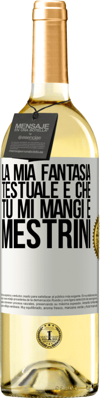 29,95 € Spedizione Gratuita | Vino bianco Edizione WHITE La mia fantasia testuale è che tu mi mangi e mestrini Etichetta Bianca. Etichetta personalizzabile Vino giovane Raccogliere 2024 Verdejo