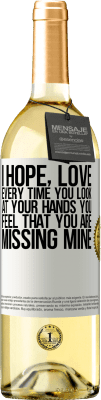 29,95 € Free Shipping | White Wine WHITE Edition I hope, love, every time you look at your hands you feel that you are missing mine White Label. Customizable label Young wine Harvest 2024 Verdejo