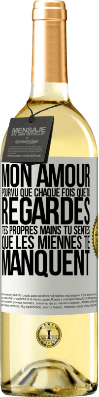 29,95 € Envoi gratuit | Vin blanc Édition WHITE Mon amour, pourvu que chaque fois que tu regardes tes propres mains tu sentes que les miennes te manquent Étiquette Blanche. Étiquette personnalisable Vin jeune Récolte 2024 Verdejo