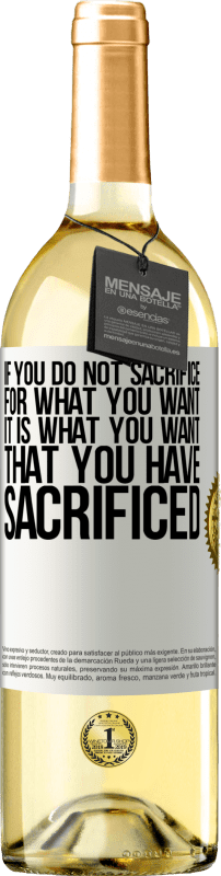 29,95 € Free Shipping | White Wine WHITE Edition If you do not sacrifice for what you want, it is what you want that you have sacrificed White Label. Customizable label Young wine Harvest 2024 Verdejo