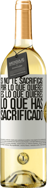 29,95 € Envío gratis | Vino Blanco Edición WHITE Si no te sacrificas por lo que quieres, es lo que quieres lo que has sacrificado Etiqueta Blanca. Etiqueta personalizable Vino joven Cosecha 2024 Verdejo