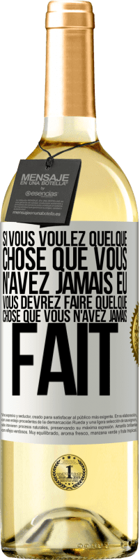 29,95 € Envoi gratuit | Vin blanc Édition WHITE Si vous voulez quelque chose que vous n'avez jamais eu, vous devrez faire quelque chose que vous n'avez jamais fait Étiquette Blanche. Étiquette personnalisable Vin jeune Récolte 2024 Verdejo