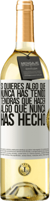 29,95 € Envío gratis | Vino Blanco Edición WHITE Si quieres algo que nunca has tenido, tendrás que hacer algo que nunca has hecho Etiqueta Blanca. Etiqueta personalizable Vino joven Cosecha 2024 Verdejo