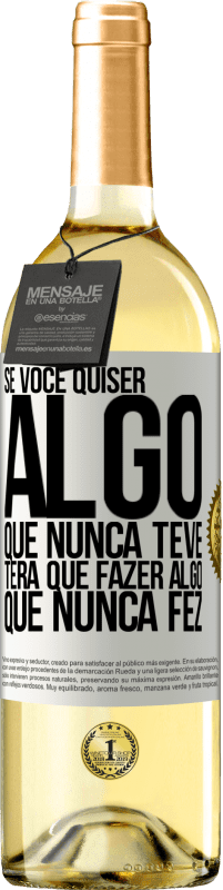 29,95 € Envio grátis | Vinho branco Edição WHITE Se você quiser algo que nunca teve, terá que fazer algo que nunca fez Etiqueta Branca. Etiqueta personalizável Vinho jovem Colheita 2024 Verdejo