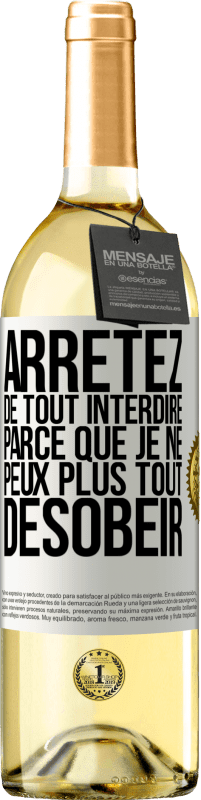 29,95 € Envoi gratuit | Vin blanc Édition WHITE Arrêtez de tout interdire parce que je ne peux plus tout désobéir Étiquette Blanche. Étiquette personnalisable Vin jeune Récolte 2024 Verdejo