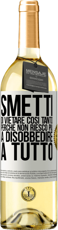 29,95 € Spedizione Gratuita | Vino bianco Edizione WHITE Smetti di vietare così tanto perché non riesco più a disobbedire a tutto Etichetta Bianca. Etichetta personalizzabile Vino giovane Raccogliere 2024 Verdejo