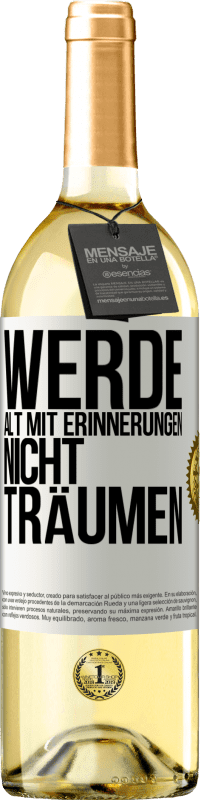 29,95 € Kostenloser Versand | Weißwein WHITE Ausgabe Werde alt mit Erinnerungen, nicht Träumen Weißes Etikett. Anpassbares Etikett Junger Wein Ernte 2024 Verdejo