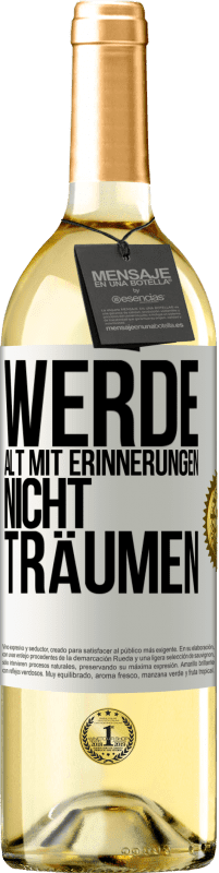 29,95 € Kostenloser Versand | Weißwein WHITE Ausgabe Werde alt mit Erinnerungen, nicht Träumen Weißes Etikett. Anpassbares Etikett Junger Wein Ernte 2025 Verdejo