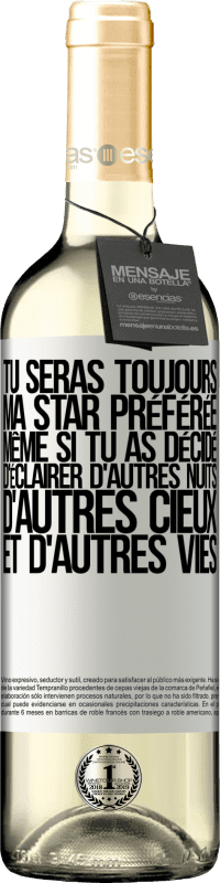 29,95 € Envoi gratuit | Vin blanc Édition WHITE Tu seras toujours ma star préférée même si tu as décidé d'éclairer d'autres nuits, d'autres cieux et d'autres vies Étiquette Blanche. Étiquette personnalisable Vin jeune Récolte 2024 Verdejo