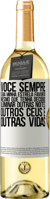 29,95 € Envio grátis | Vinho branco Edição WHITE Você sempre será minha estrela favorita, mesmo que tenha decidido iluminar outras noites, outros céus e outras vidas Etiqueta Branca. Etiqueta personalizável Vinho jovem Colheita 2023 Verdejo