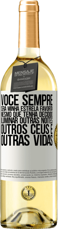 29,95 € Envio grátis | Vinho branco Edição WHITE Você sempre será minha estrela favorita, mesmo que tenha decidido iluminar outras noites, outros céus e outras vidas Etiqueta Branca. Etiqueta personalizável Vinho jovem Colheita 2024 Verdejo