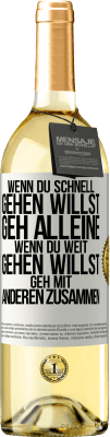 29,95 € Kostenloser Versand | Weißwein WHITE Ausgabe Wenn du schnell gehen willst, geh alleine. Wenn du weit gehen willst, geh mit anderen zusammen Weißes Etikett. Anpassbares Etikett Junger Wein Ernte 2024 Verdejo