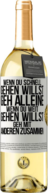 29,95 € Kostenloser Versand | Weißwein WHITE Ausgabe Wenn du schnell gehen willst, geh alleine. Wenn du weit gehen willst, geh mit anderen zusammen Weißes Etikett. Anpassbares Etikett Junger Wein Ernte 2025 Verdejo