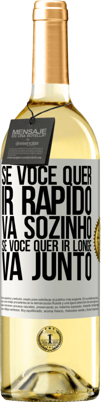 29,95 € Envio grátis | Vinho branco Edição WHITE Se você quer ir rápido, vá sozinho. Se você quer ir longe, vá junto Etiqueta Branca. Etiqueta personalizável Vinho jovem Colheita 2024 Verdejo