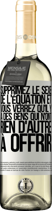 29,95 € Envoi gratuit | Vin blanc Édition WHITE Supprimez le sexe de l'équation et vous verrez qu'il y a des gens qui n'ont rien d'autre à offrir Étiquette Blanche. Étiquette personnalisable Vin jeune Récolte 2024 Verdejo