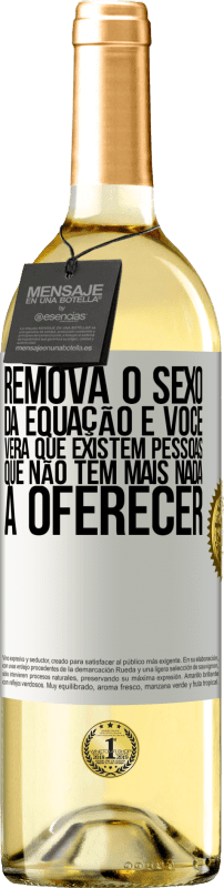 29,95 € Envio grátis | Vinho branco Edição WHITE Remova o sexo da equação e você verá que existem pessoas que não têm mais nada a oferecer Etiqueta Branca. Etiqueta personalizável Vinho jovem Colheita 2024 Verdejo