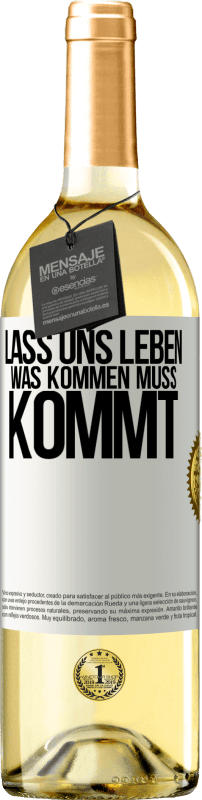 29,95 € Kostenloser Versand | Weißwein WHITE Ausgabe Lass uns leben. Was kommen muss, kommt. Weißes Etikett. Anpassbares Etikett Junger Wein Ernte 2024 Verdejo