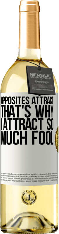 29,95 € Free Shipping | White Wine WHITE Edition Opposites attract. That's why I attract so much fool White Label. Customizable label Young wine Harvest 2023 Verdejo