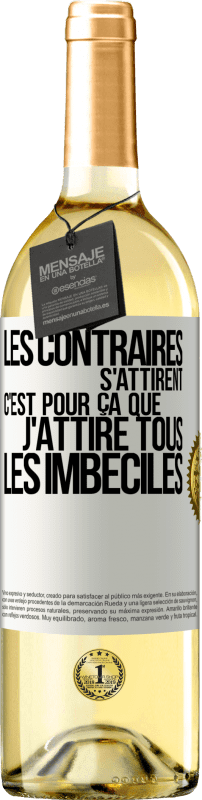 29,95 € Envoi gratuit | Vin blanc Édition WHITE Les contraires s'attirent. C'est pour ça que j'attire tous les imbéciles Étiquette Blanche. Étiquette personnalisable Vin jeune Récolte 2024 Verdejo