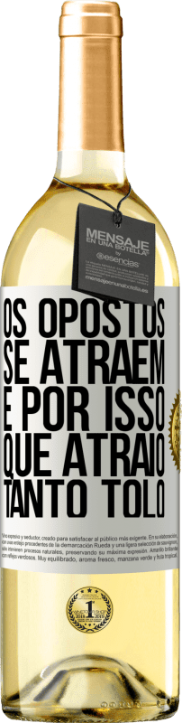 29,95 € Envio grátis | Vinho branco Edição WHITE Os opostos se atraem. É por isso que atraio tanto tolo Etiqueta Branca. Etiqueta personalizável Vinho jovem Colheita 2025 Verdejo