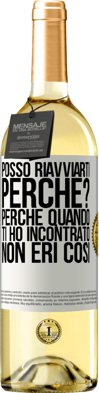 29,95 € Spedizione Gratuita | Vino bianco Edizione WHITE posso riavviarti Perché? Perché quando ti ho incontrato non eri così Etichetta Bianca. Etichetta personalizzabile Vino giovane Raccogliere 2024 Verdejo