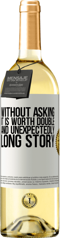 29,95 € Free Shipping | White Wine WHITE Edition Without asking it is worth double. And unexpectedly, long story White Label. Customizable label Young wine Harvest 2024 Verdejo