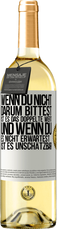 29,95 € Kostenloser Versand | Weißwein WHITE Ausgabe Wenn du nicht darum bittest, ist es das Doppelte wert. Und wenn du es nicht erwartest, ist es unschätzbar Weißes Etikett. Anpassbares Etikett Junger Wein Ernte 2024 Verdejo