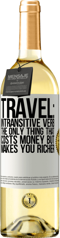 29,95 € Free Shipping | White Wine WHITE Edition Travel: intransitive verb. The only thing that costs money but makes you richer White Label. Customizable label Young wine Harvest 2024 Verdejo