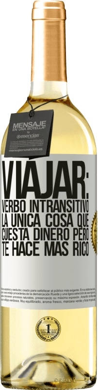 29,95 € Envío gratis | Vino Blanco Edición WHITE Viajar: verbo intransitivo. La única cosa que cuesta dinero pero te hace más rico Etiqueta Blanca. Etiqueta personalizable Vino joven Cosecha 2024 Verdejo