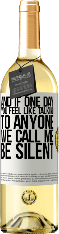 29,95 € Бесплатная доставка | Белое вино Издание WHITE И если однажды тебе не хочется ни с кем разговаривать, позвони мне, мы будем молчать Белая этикетка. Настраиваемая этикетка Молодое вино Урожай 2025 Verdejo