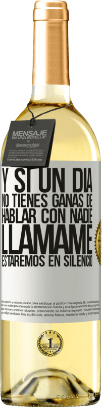 29,95 € Envío gratis | Vino Blanco Edición WHITE Y si un día no tienes ganas de hablar con nadie, llámame, estaremos en silencio Etiqueta Blanca. Etiqueta personalizable Vino joven Cosecha 2024 Verdejo