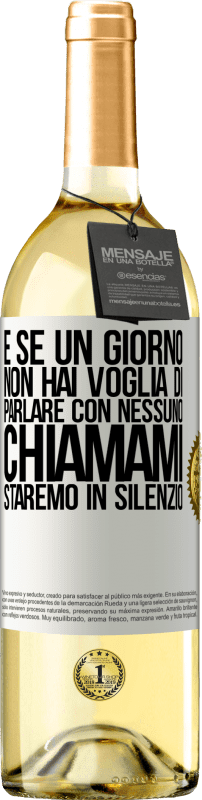 29,95 € Spedizione Gratuita | Vino bianco Edizione WHITE E se un giorno non hai voglia di parlare con nessuno, chiamami, staremo in silenzio Etichetta Bianca. Etichetta personalizzabile Vino giovane Raccogliere 2024 Verdejo