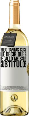 29,95 € Envío gratis | Vino Blanco Edición WHITE Tengo tantas cosas que decir que si me callo me salen subtítulos Etiqueta Blanca. Etiqueta personalizable Vino joven Cosecha 2024 Verdejo