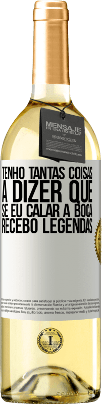 29,95 € Envio grátis | Vinho branco Edição WHITE Tenho tantas coisas a dizer que, se eu calar a boca, recebo legendas Etiqueta Branca. Etiqueta personalizável Vinho jovem Colheita 2024 Verdejo