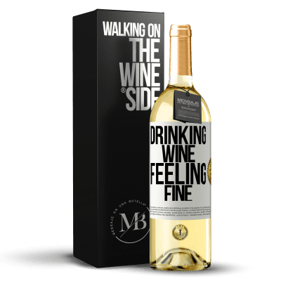 «Drinking wine, feeling fine» Edição WHITE