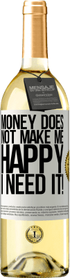 29,95 € Free Shipping | White Wine WHITE Edition Money does not make me happy. I need it! White Label. Customizable label Young wine Harvest 2025 Verdejo