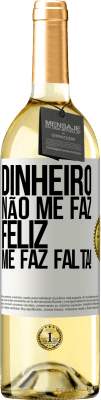 29,95 € Envio grátis | Vinho branco Edição WHITE Dinheiro não me faz feliz. Me faz falta! Etiqueta Branca. Etiqueta personalizável Vinho jovem Colheita 2025 Verdejo