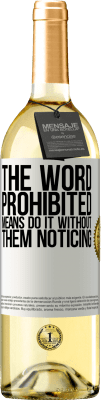 29,95 € Free Shipping | White Wine WHITE Edition The word PROHIBITED means do it without them noticing White Label. Customizable label Young wine Harvest 2024 Verdejo