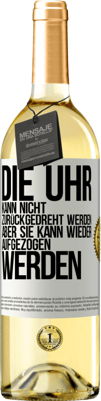 29,95 € Kostenloser Versand | Weißwein WHITE Ausgabe Die Uhr kann nicht zurückgedreht werden, aber sie kann wieder aufgezogen werden Weißes Etikett. Anpassbares Etikett Junger Wein Ernte 2024 Verdejo