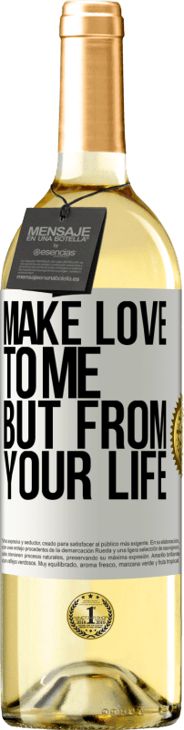29,95 € Free Shipping | White Wine WHITE Edition Make love to me, but from your life White Label. Customizable label Young wine Harvest 2023 Verdejo